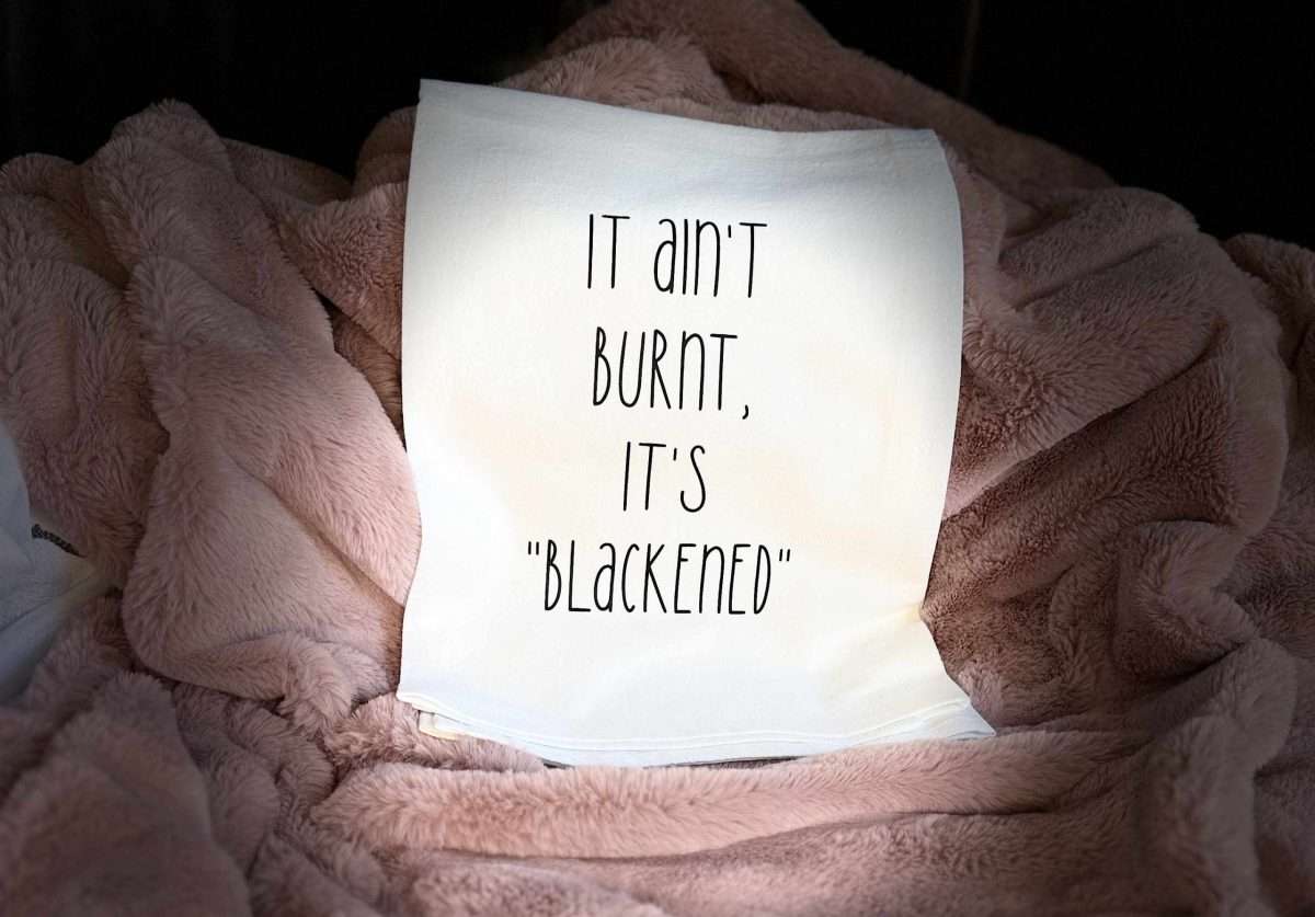 It Ain’t Burnt, It’s “Blackened”
